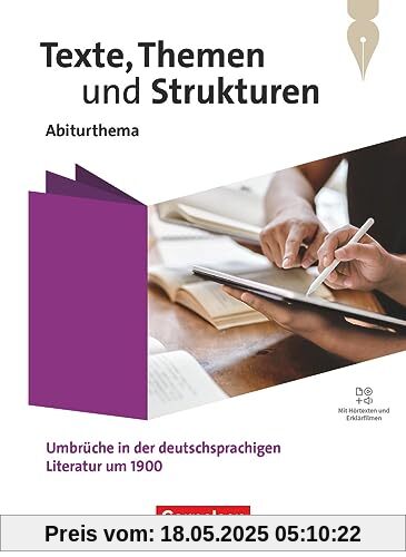 Texte, Themen und Strukturen - Abiturthemen - Qualifikationsphase: Umbrüche in der deutschsprachigen Literatur um 1900 - Schulbuch - Mit Hörtexten und Erklärfilmen