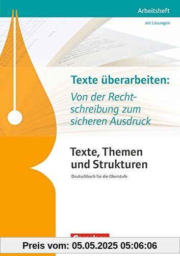 Texte, Themen und Strukturen - Arbeitshefte - Abiturvorbereitung-Themenhefte (Neubearbeitung): Texte überarbeiten: Von der Rechtschreibung zum ... Arbeitsheft mit eingelegtem Lösungsheft