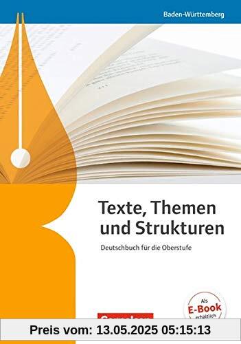 Texte, Themen und Strukturen - Baden-Württemberg - Neuer Bildungsplan: Schülerbuch Texte, Themen und Strukturen - Baden-Württemberg - Neuer Bildungsplan: Schülerbuch