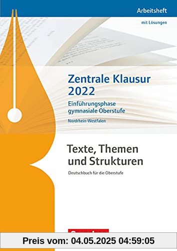 Texte, Themen und Strukturen - Deutschbuch für die Oberstufe - Nordrhein-Westfalen: Zentrale Klausur Einführungsphase 2022 - Arbeitsheft