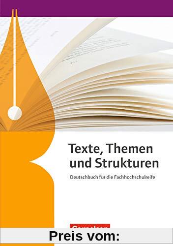 Texte, Themen und Strukturen - Fachhochschulreife Neubearbeitung: Schülerbuch