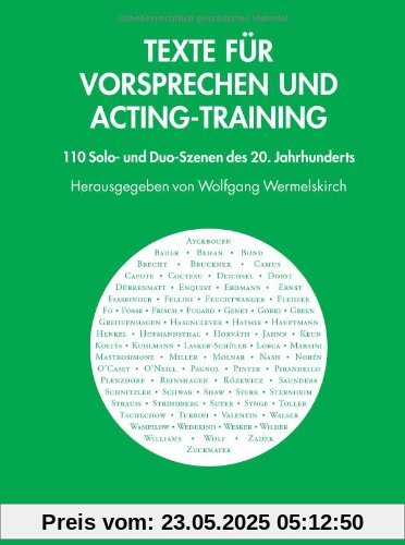 Texte für Vorsprechen und Acting-Training. 110 Solo- und Duo-Szenen des 20. Jahrhunderts Texte für Vorsprechen und Acting-Training. 110 Solo- und Duo-Szenen des 20. Jahrhunderts