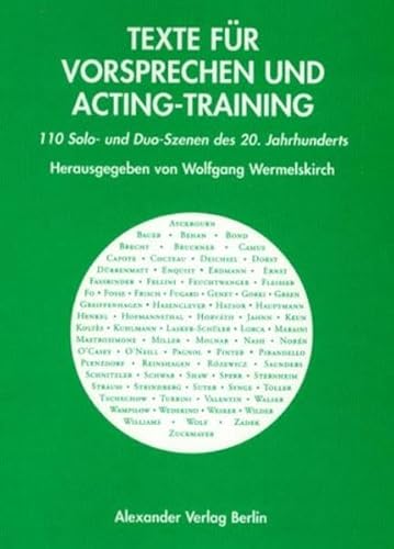 Texte für Vorsprechen und Acting-Training. 110 Solo- und Duo-Szenen des 20. Jahrhunderts von Alexander Verlag Berlin