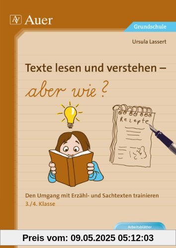 Texte lesen und verstehen - aber wie?: Den Umgang mit Erzähl- und Sachtexten trainieren 3. und 4. Klasse Texte lesen und verstehen - aber wie?: Den Umgang mit Erzähl- und Sachtexten trainieren 3. und 4. Klasse