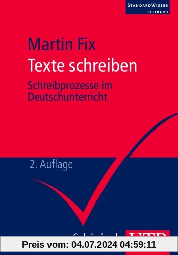 Texte schreiben: Schreibprozesse im Deutschunterricht. StandardWissen Lehramt