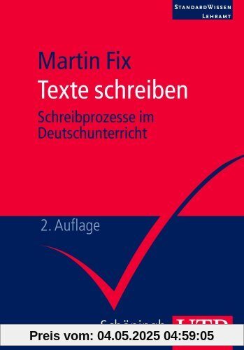 Texte schreiben: Schreibprozesse im Deutschunterricht. StandardWissen Lehramt