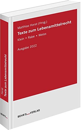 Texte zum Lebensmittelrecht: Klein - Rabe - Weiss Texte zum Lebensmittelrecht: Klein - Rabe - Weiss von Behr's GmbH