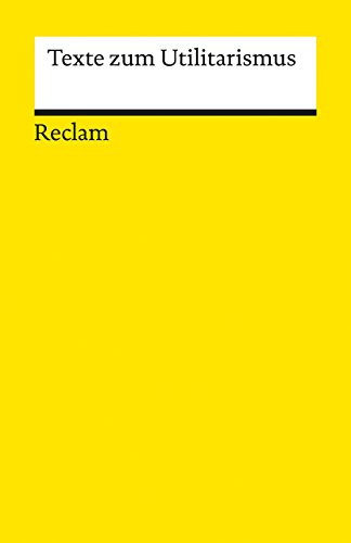 Texte zum Utilitarismus (Reclams Universal-Bibliothek) von Reclam Philipp Jun.