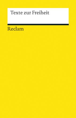 Texte zur Freiheit: Logik und Ethik (Reclams Universal-Bibliothek)
