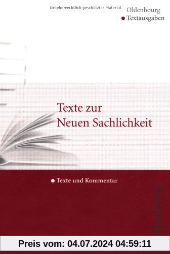 Texte zur Neuen Sachlichkeit: Text, Kommentar und Materialien
