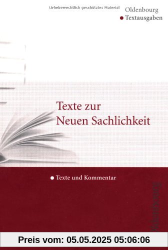 Texte zur Neuen Sachlichkeit: Text, Kommentar und Materialien