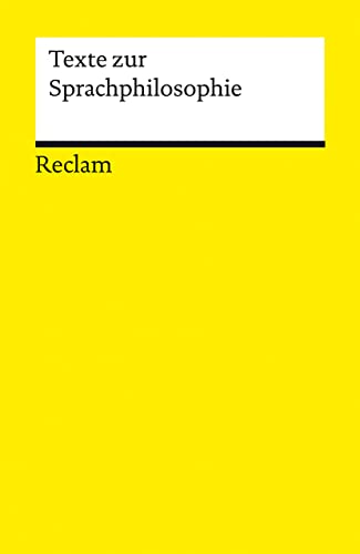 Texte zur Sprachphilosophie: Grundlagen; Basiswissen; Erläuterungen – 18908 (Reclams Universal-Bibliothek)