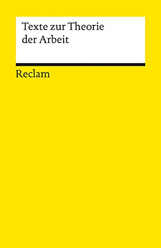 Texte zur Theorie der Arbeit: Erläuterungen; Wirtschaftstheorie; Basiswissen Ökonomie (Reclams Universal-Bibliothek) von Reclam Philipp Jun.