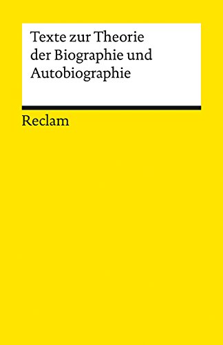 Texte zur Theorie der Biographie und Autobiographie: Literatur verstehen; das geschriebene Wort; Theorien; Erläuterungen (Reclams Universal-Bibliothek) von Reclam Philipp Jun.