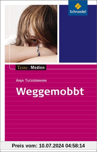 Texte.Medien: Anja Tuckermann: Weggemobbt: Textausgabe mit Materialien