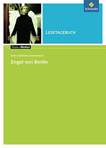 Texte.Medien: Doris Meißner-Johannknecht: Engel von Berlin: Lesetagebuch (Texte.Medien: Kinder- und Jugendbücher ab Klasse 9) von Schroedel
