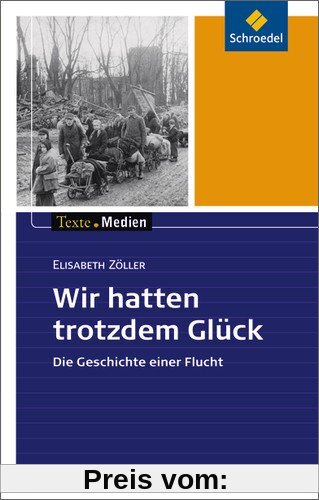Texte.Medien: Elisabeth Zöller: Wir hatten trotzdem Glück: Textausgabe mit Materialien