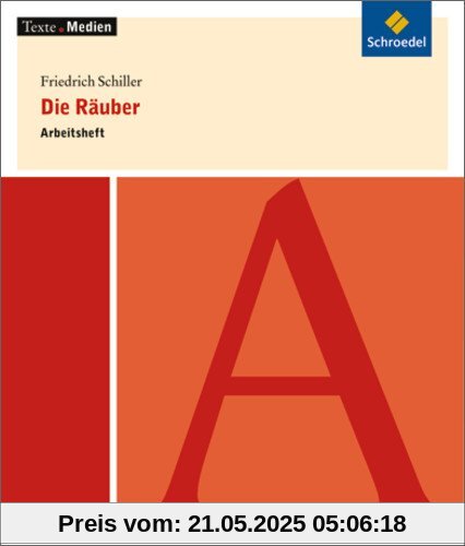 Texte.Medien: Friedrich Schiller: Die Räuber: Arbeitsheft Texte.Medien: Friedrich Schiller: Die Räuber: Arbeitsheft
