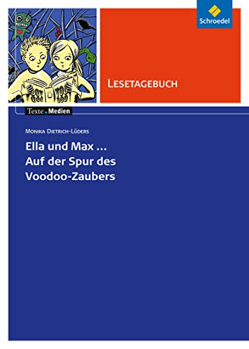 Texte.Medien: Monika Dietrich-Lüders: Ella und Max - Auf der Spur des Voodoo-Zaubers: Lesetagebuch (Texte.Medien: Kinder- und Jugendbücher ab Klasse 5) von Schroedel