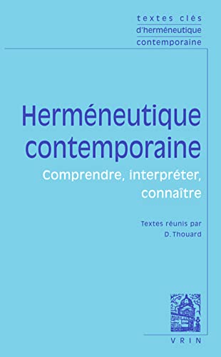 Textes Cles D'Hermeneutique Contemporaine: Comprendre, Interpreter, Connaitre