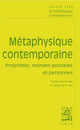 Textes Clés de Métaphysique Contemporaine: Proprietes, Mondes Possibles Et Personne (Textes Cles)