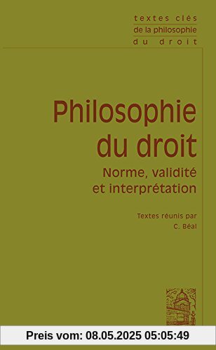 Textes Cles de Philosophie Du Droit: Norme, Validite Et Interpretation