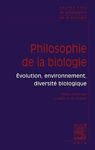 Textes Cles de Philosophie de la Biologie: Vol. 2; Evolution, Environnement, Diversite Biologique von Librarie Philosophique J. Vrin