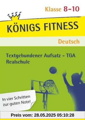 Textgebundener Aufsatz - TGA Realschule: Reportagen, Kommentare, Glossen, Satiren, Kurzgeschichten und Romane + Aufgaben mit Lösungen. Deutsch Klasse 8-10