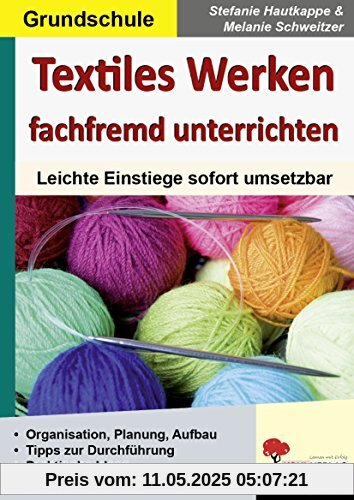 Textiles Werken fachfremd unterrichten: Leichte Einstiege sofort umsetzbar
