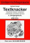 Textknacker. 4. Jahrgangsstufe: Unterrichtspraxis. Lesetexte besser verstehen und kreativ schreiben können Textknacker. 4. Jahrgangsstufe: Unterrichtspraxis. Lesetexte besser verstehen und kreativ schreiben können