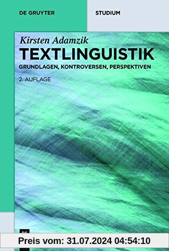Textlinguistik: Grundlagen, Kontroversen, Perspektiven (De Gruyter Studium)