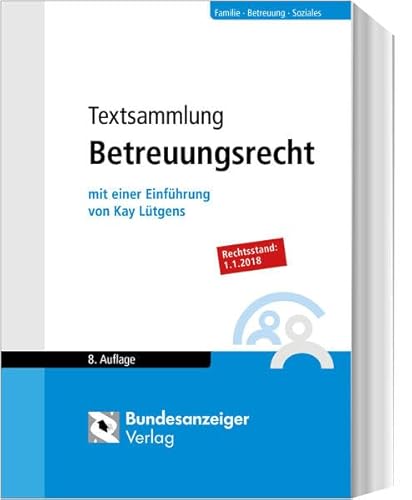 Textsammlung Betreuungsrecht: BGB - FamFG - RPflG - GNotKG - VBVG - JVEG - VRegV - SGB I , IX und XII - VVG - BtBG - WBVG - ZKG