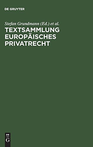 Textsammlung Europäisches Privatrecht: Vertrags- und Schuldrecht, Arbeitsrecht, Gesellschaftsrecht von De Gruyter