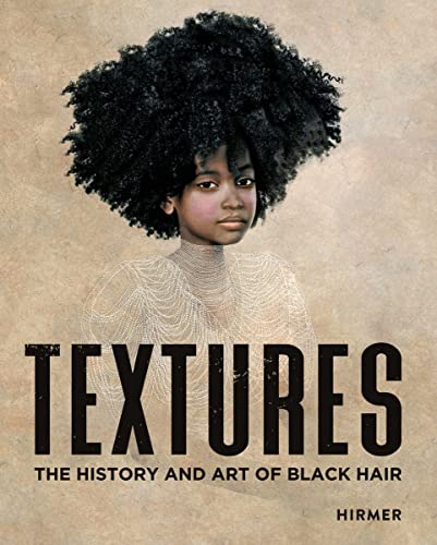 Textures: The History and Art of Black Hair von Hirmer Verlag GmbH