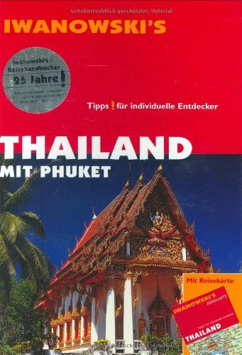 Thailand mit Phuket. Reisehandbuch: Tipps für individuelle Entdecker Thailand mit Phuket. Reisehandbuch: Tipps für individuelle Entdecker