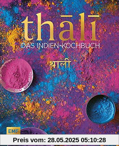 Thali – das Indien Kochbuch: 100 Rezepte: die Vielfalt Indiens auf einer Platte