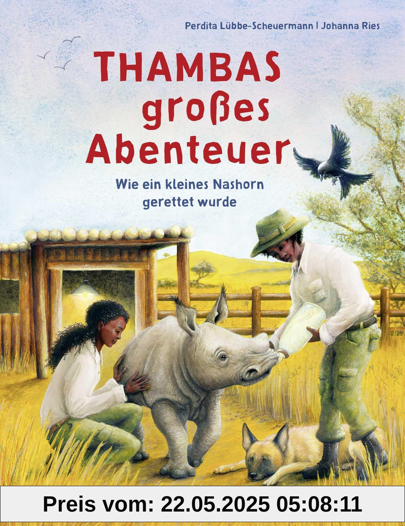 Thambas großes Abenteuer: Wie ein kleines Nashorn gerettet wurde | Sachbuch von der Gründerin »Rettet das Nashorn« in Südafrika