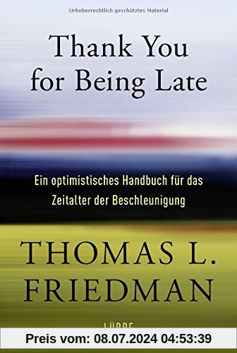 Thank You for Being Late: Ein optimistisches Handbuch für das Zeitalter der Beschleunigung