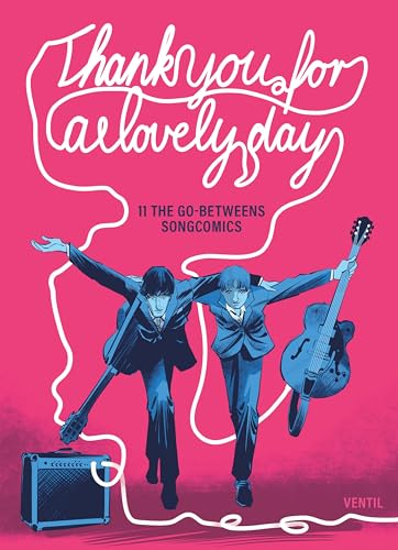 Thank you for a lovely day: 10 The Go-Betweens Songcomics Thank you for a lovely day: 10 The Go-Betweens Songcomics von Ventil Verlag