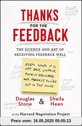 Thanks for the Feedback: The Science and Art of Receiving Feedback Well