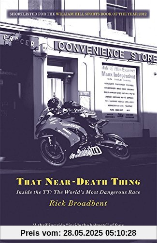 That Near Death Thing: Inside the Most Dangerous Race in the World That Near Death Thing: Inside the Most Dangerous Race in the World