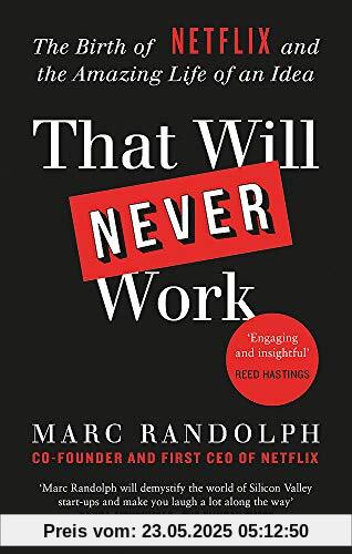 That Will Never Work: The Birth of Netflix by the first CEO and co-founder Marc Randolph