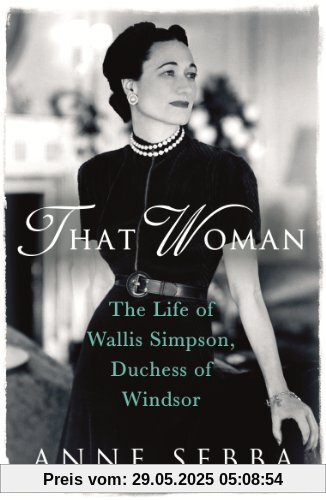 That Woman: The Life of Wallis Simpson, Duchess of Windsor