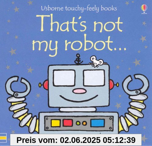 That's Not My Robot (Usborne Touchy Feely Books)