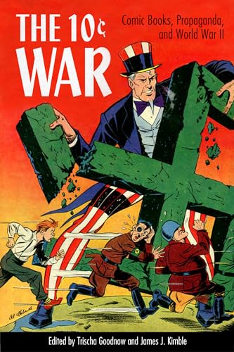 The 10 Cent War: Comic Books, Propaganda, and World War II