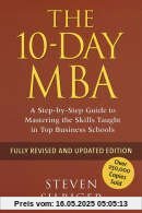 The 10-day MBA: A Step-by-Step Guide to Mastering the Skills Taught in Top Business Schools The 10-day MBA: A Step-by-Step Guide to Mastering the Skills Taught in Top Business Schools
