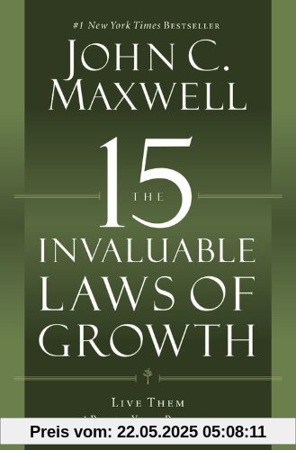 The 15 Invaluable Laws of Growth: Live Them and Reach Your Potential
