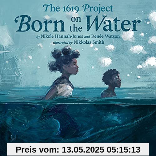 The 1619 Project: Born on the Water: Bilderbuch