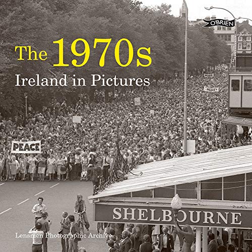 The 1970s: Ireland in Pictures