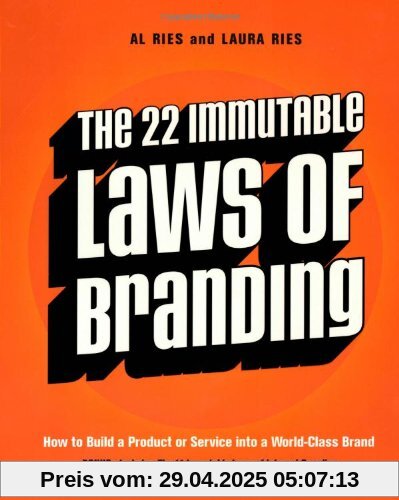 The 22 Immutable Laws of Branding: How to Build a Product or Service into a World-Class Brand